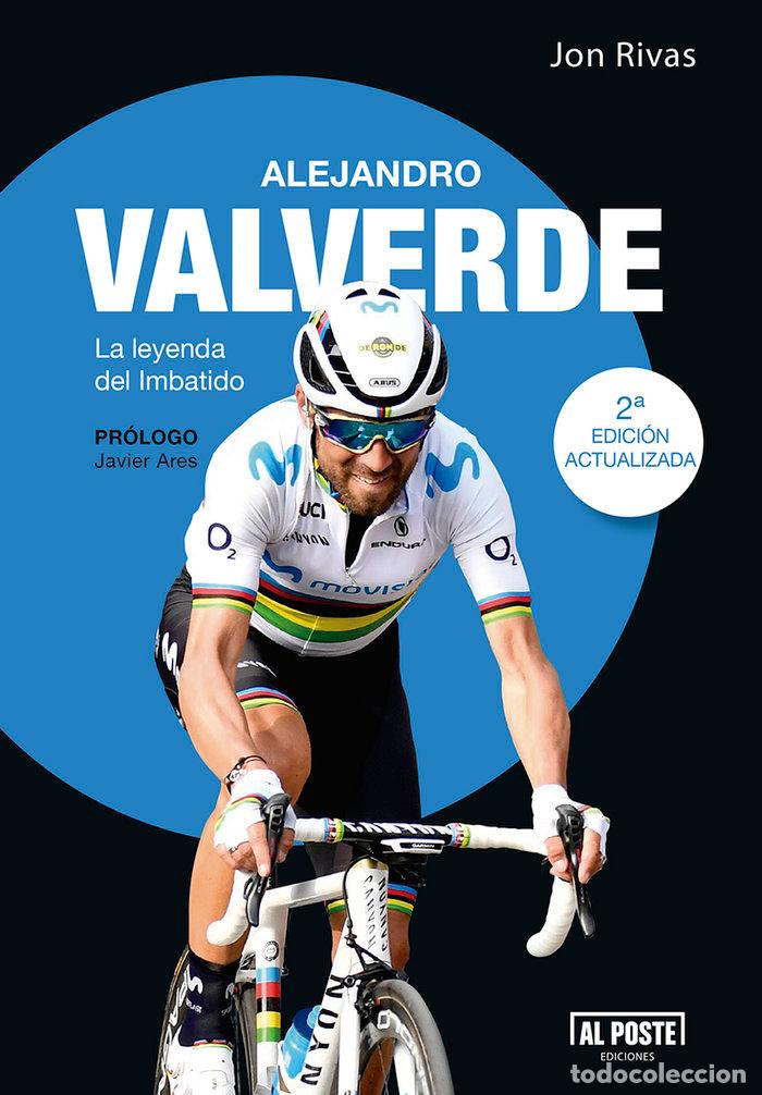 Livres: ALEJANDRO VALVERDE LA LEYENDA DEL IMBATIDO - RIVAS ALBIZU, JON