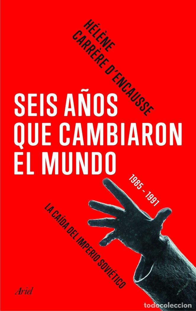 Livros: SEIS A&Ntilde;OS QUE CAMBIARON EL MUNDO - CARRERE D ENCAUSSE, HELENE