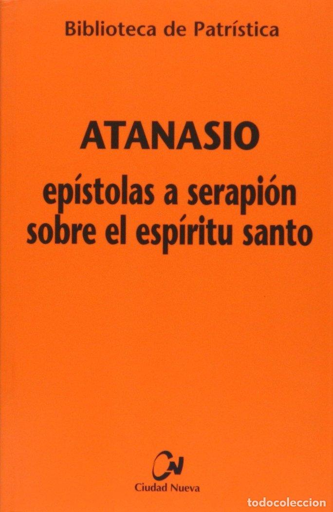 Livres: EPISTOLAS A SERAPION SOBRE EL ESPIRITU SANTO - ATANASIO DE ALEJANDRIA