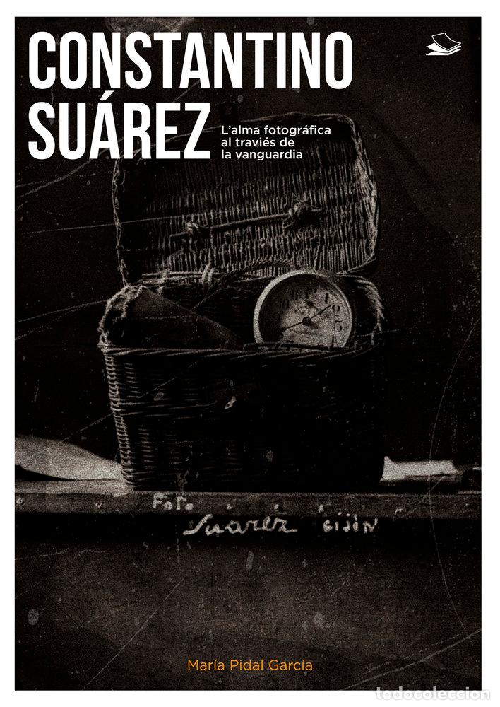 Libros: CONSTANTINO SU&Aacute;REZ. L'ALMA FOTOGRAFICA AL TRAVIES DE LA VANG - PIDAL GARCIA, MARIA