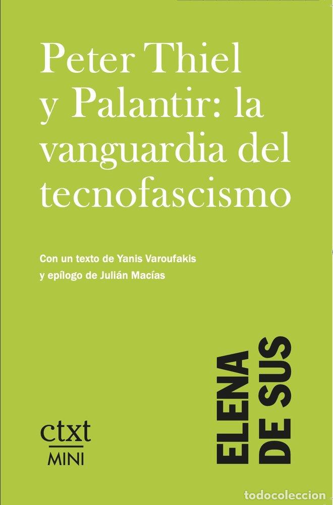Libros: PETER THIEL Y PALANTIR LA VANGUARDIA DEL TECNOFASCISMO - DE SUS, ELENA