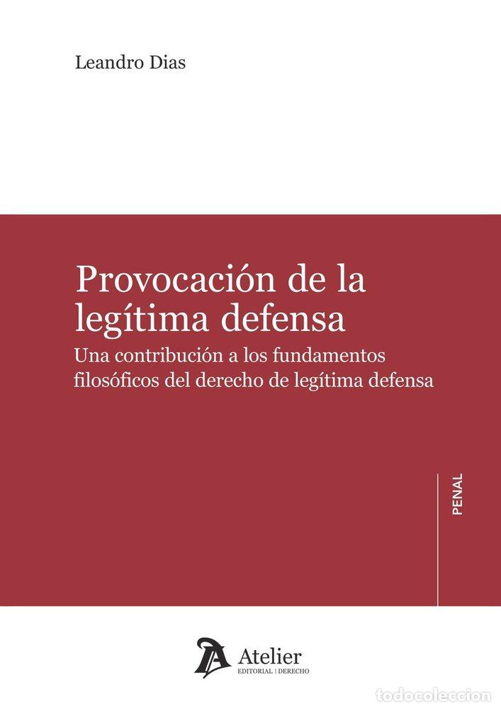 Livros: PROVOCACION DE LA LEGITIMA DEFENSA UNA CONTRIBUCION A LOS - LEANDRO DIAS