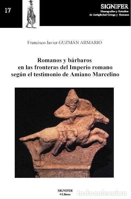 books: ROMANOS Y BARBAROS EN LAS FRONTERAS DEL IMPERIO ROMANO SEGUN - GUZMAN ARMARIO, FRANCISCO JAVIER