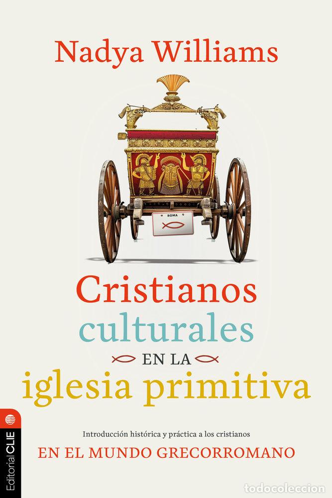 Libri: CRISTIANOS CULTURALES EN LA IGLESIA PRIMITIVA - WILLIAMS, NADYA