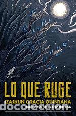 B&uuml;cher: LO QUE RUGE - GRACIA QUINTANA, IZASKUN