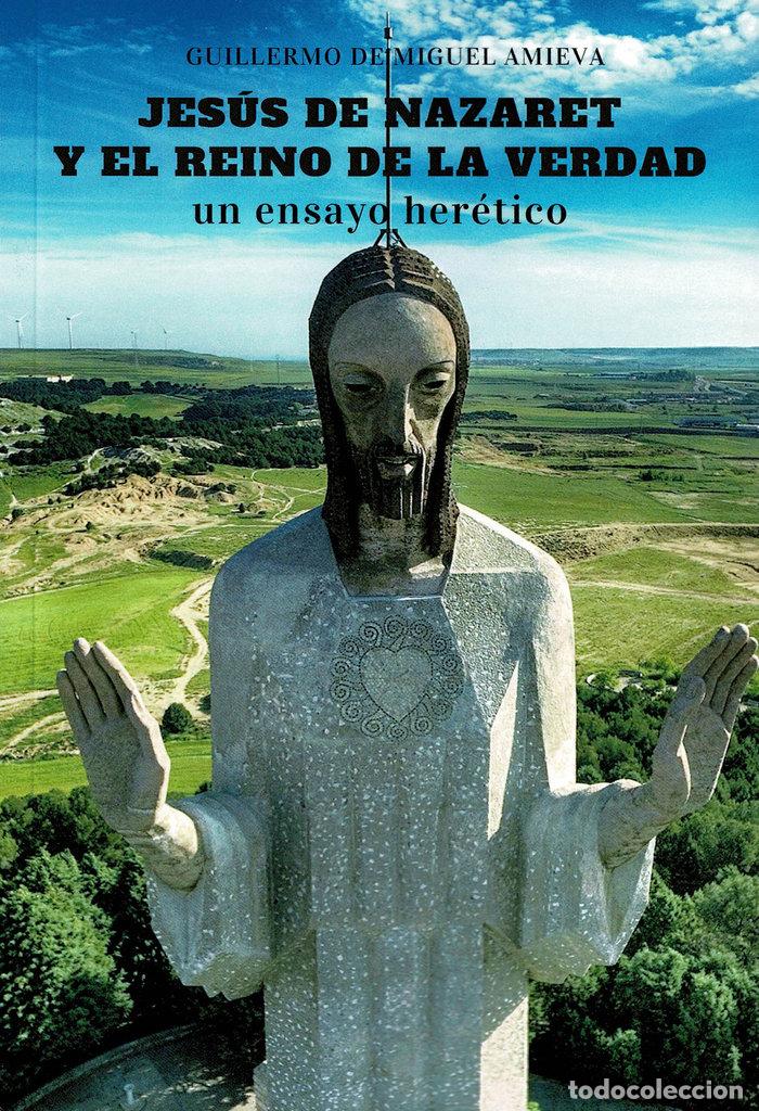 books: JESUS DE NAZARET Y EL REINO DE LA VERDAD - DE MIGUEL AMIEVA, GUILLERMO