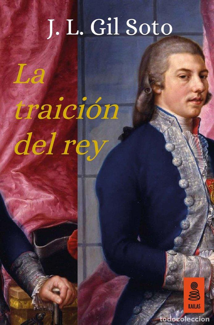 Libri: TRAICION DEL REY,LA - GIL SOTO, JOSE LUIS