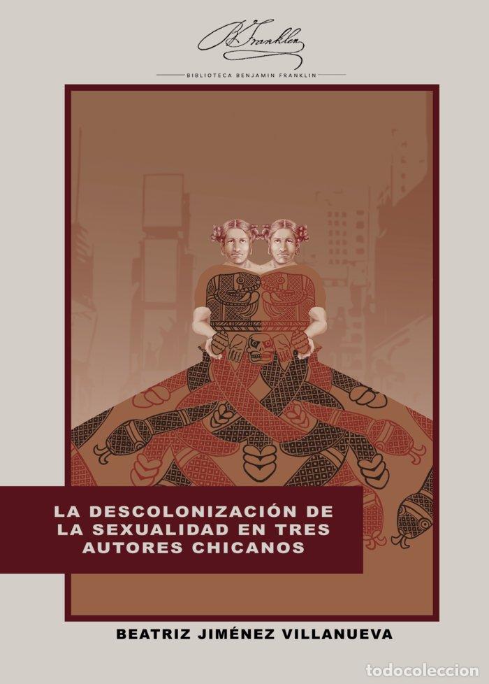 books: LA DESCOLONIZACION DE LA SEXUALIDAD EN TRES AUTORES CHICANOS - JIMENEZ VILLANUEVA, BEATRIZ