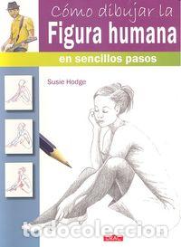 Libros: COMO DIBUJAR LA FIGURA HUMANA SENCILLOS PASOS - HODGE, SUSIE
