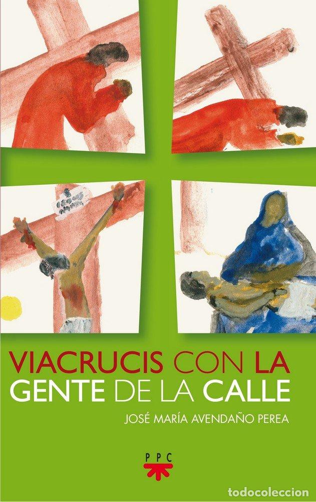 Livres: VIACRUCIS CON LA GENTE DE LA CALLE - AVENDA&Ntilde;O PEREA, JOSE MARIA