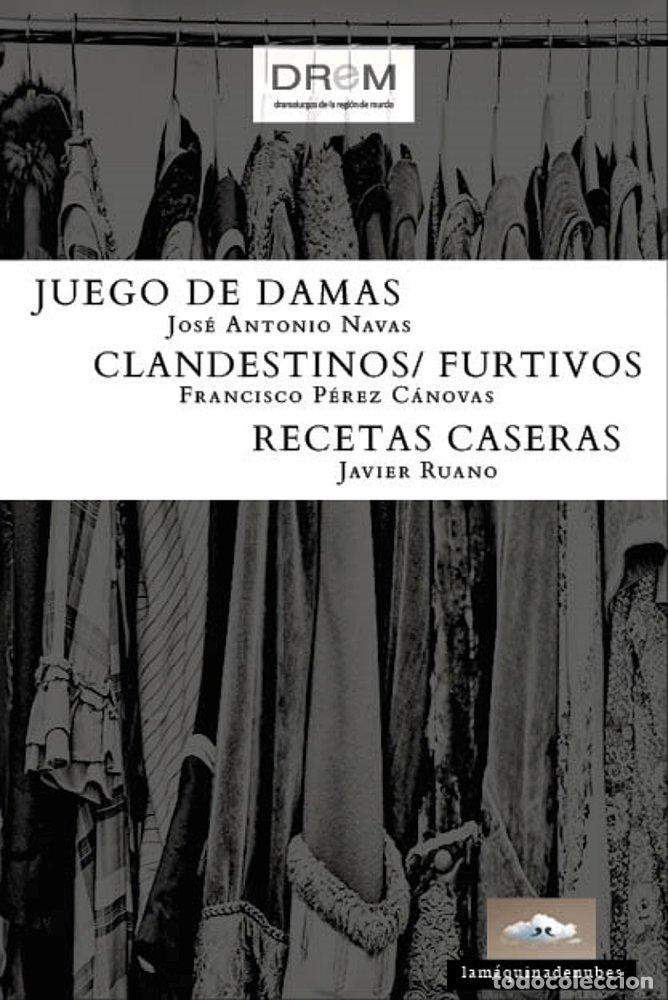 books: JUEGO DE DAMAS/ CLANDESTINOS-FURTIVOS/ RECETAS CASERAS - NAVAS, JOSE ANTONIO