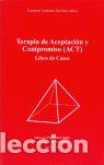 books: TERAPIA DE ACEPTACION Y COMPROMISO (ACT) - LUCIANO SORIANO, MARIA CARMEN