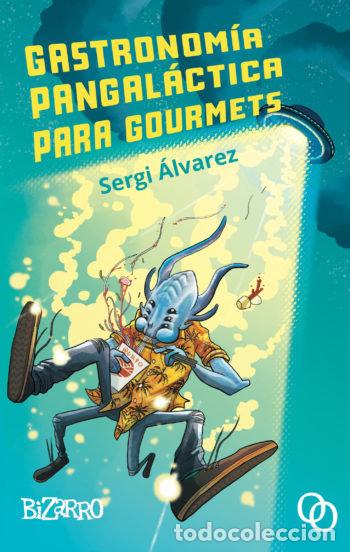 Livros: GASTRONOMIA PANGALACTICA PARA GOURMETS - ALVAREZ, SERGI