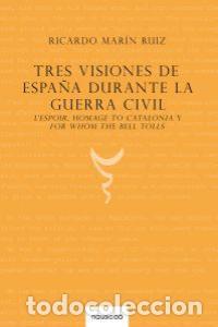 Livros: TRES VISIONES DE ESPA&Ntilde;A DURANTE LA GUERRA CIVIL - MARIN RUIZ, RICARDO