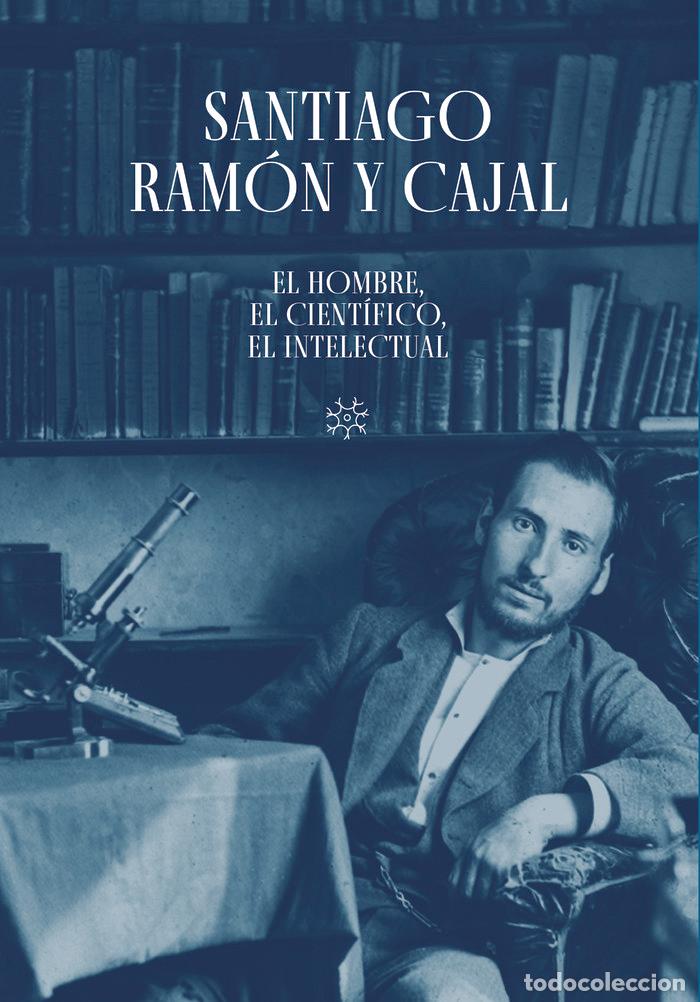 Livros: SANTIAGO RAMON Y CAJAL EL HOMBRE EL CIENTIFICO, EL INTELEC - SCHUHMACHER, ALBERTO J.