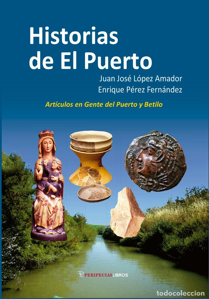Libros: HISTORIAS DE EL PUERTO - LOPEZ AMADOR, JUAN JOSE