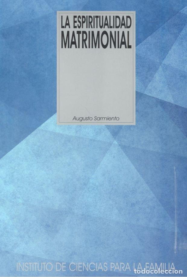 Libros: ESPIRITUALIDAD MATRIMONIAL,LA - SARMIENTO, AUGUSTO