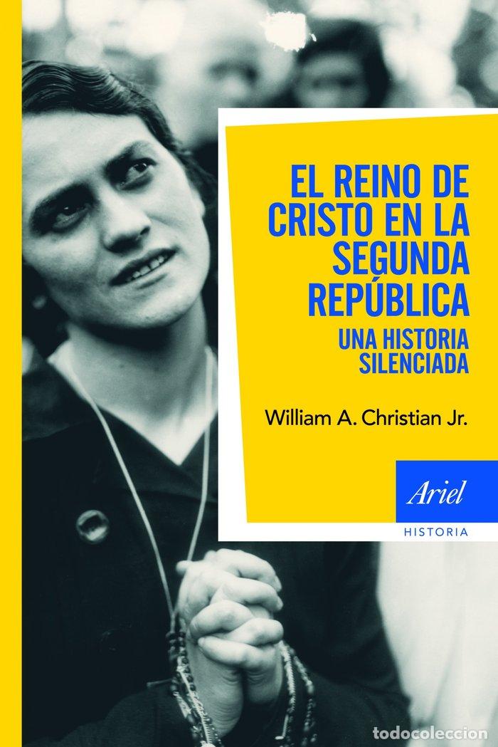 B&uuml;cher: REINO DE CRISTO Y LA SEGUNDA REPUBLICA,EL - WILLIAM, A CHRISTIAN JR
