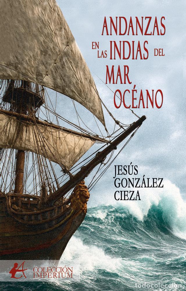 Livros: ANDANZAS EN LAS INDIAS DEL MAR OCEANO - GONZALEZ CIEZA, JESUS