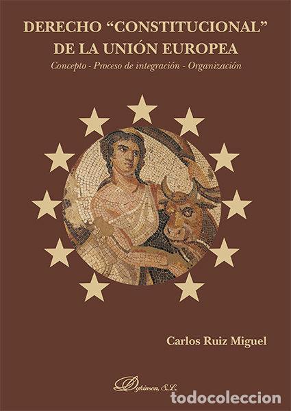Libri: DERECHO CONSTITUCIONAL DE LA UNION EUROPEA - RUIZ MIGUEL, CARLOS