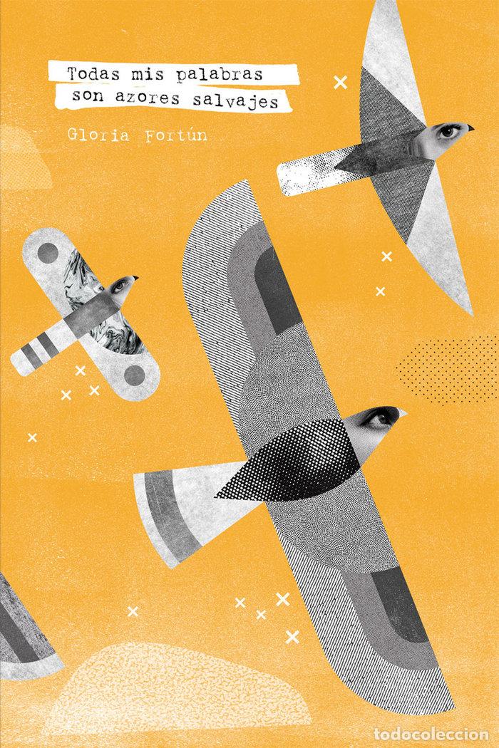 Libri: TODAS MIS PALABRAS SON AZORES SALVAJES - FORTUN, GLORIA