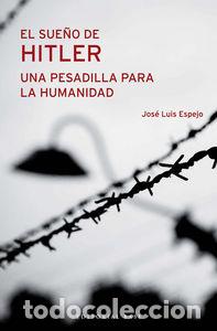 Libri: SUE&Ntilde;O DE HITLER UNA PESADILLA PARA LA HUMANIDAD,EL - ESPEJO PEREZ, JOSE LUIS
