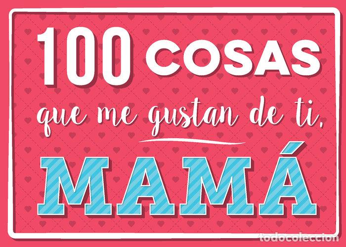 Libros: 100 COSAS QUE ME GUSTAN DE TI MAMA - AA.VV
