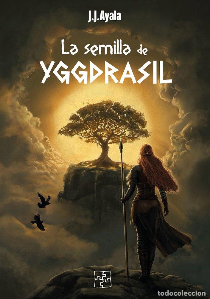 Libros: LA SEMILLA DE YGGDRASIL - AYALA, J J