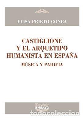 books: CASTIGLIONE Y EL ARQUETIPO HUMANISTA EN ESPA&Ntilde;A - PRIETO CONCA, ELISA
