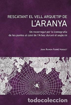 books: RESCATANT EL VELL ARQUETIP DE L'ARANYA - FARRE HUGUET, JOAN RAMON