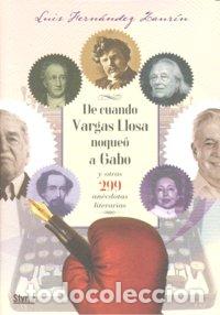 Livres: DE CUANDO VARGAS LLOSA NOQUEO A GABO Y OTRAS 299 ANECDOTAS - FERNANDEZ ZAURIN, LUIS