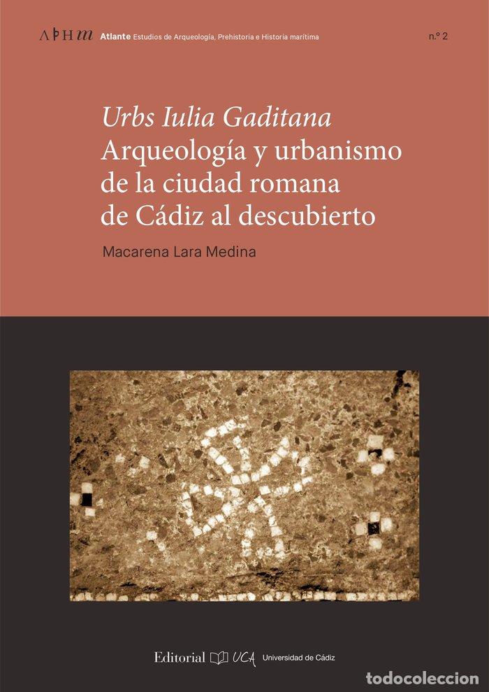 Livres: URBS IULIA GADITANA ARQUEOLOGIA Y URBA CAT - LARA MEDINA, MACARENA