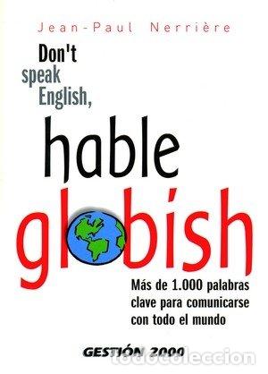 Libros: DON'T SPEAK ENGLISH, HABLE GLOBISH - NERRIERE, JEAN PAUL