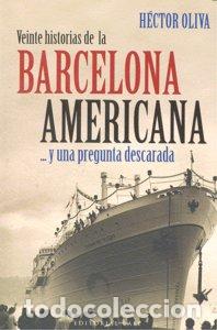 Livros: VEINTE HISTORIAS BARCELONA AMERICANA - OLIVA, HECTOR