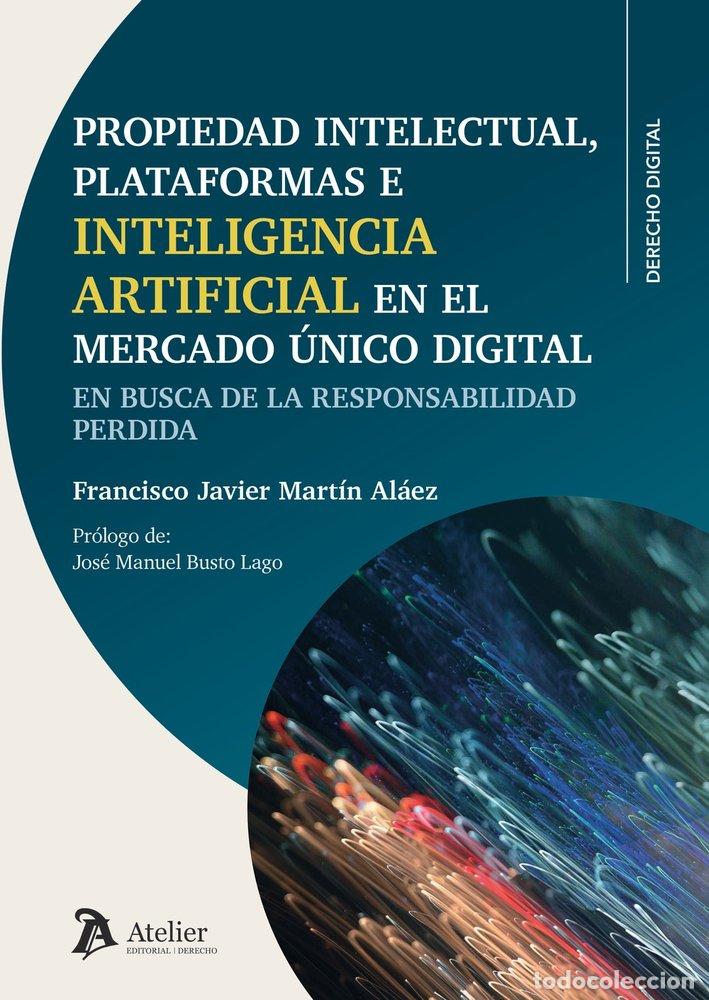 Livros: PROPIEDAD INTELECTUAL PLATAFORMAS E INTELIGENCIA ARTIFICIAL - FRANCISCO JAVIER MARTIN ALAEZ