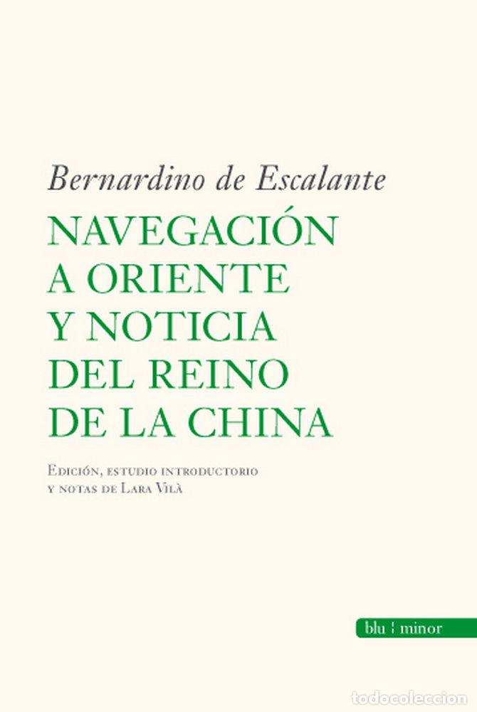 Livros: NAVEGACIO A ORIENTE Y NOTICIA DEL REINO DE LA CHINA - DE ESCALANTE, BERNARDINO