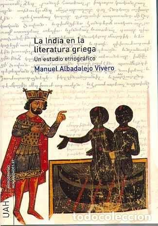 Livres: INDIA EN LA LITERATURA GRIEGA,LA - ALBADALEJO VIVERO, MANUEL