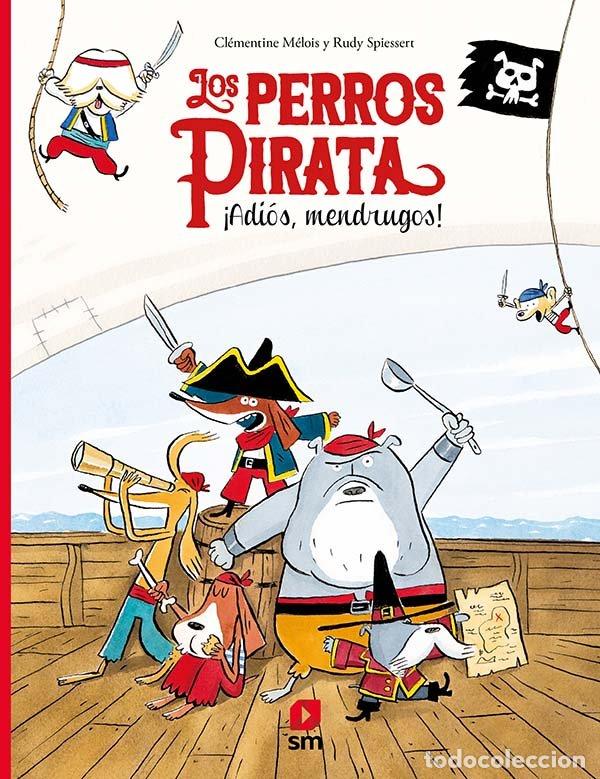 Livros: LOS PERROS PIRATA ADIOS MENDRUGOS - MELOIS, CLEMENTINE