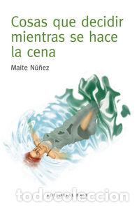 B&uuml;cher: COSAS QUE DECIDIR MIENTRAS SE HACE LA CENA - NU&Ntilde;EZ, MAITE
