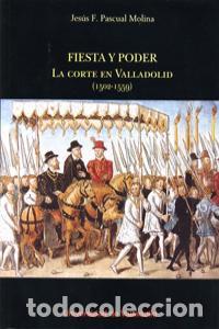 books: FIESTA Y PODER 1502 1559 - PASCUAL MOLINA, JESUS FELIX