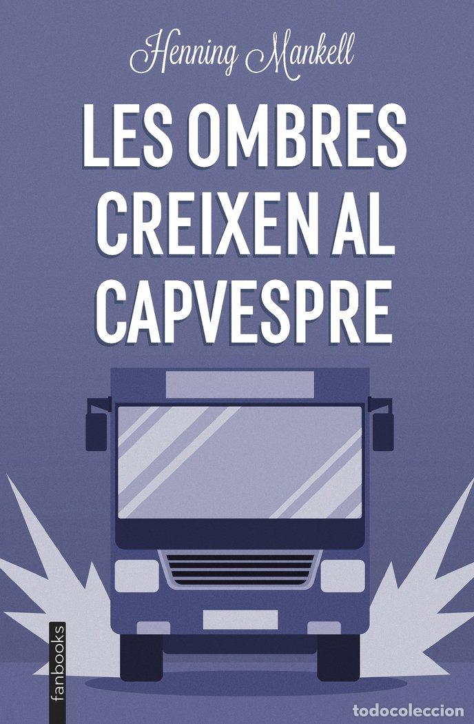 Libri: LES OMBRES CREIXEN AL CAPVESPRE - MANKELL, HENNING