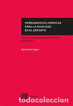 Libri: HERRAMIENTAS JURIDICAS PARA LA IGUALDAD EN EL DEPORTE - PEREZ UGENA, MARIA