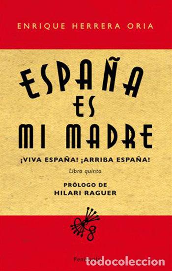 B&uuml;cher: ESPA&Ntilde;A ES MI MADRE - HERRERA ORIA, ENRIQUE