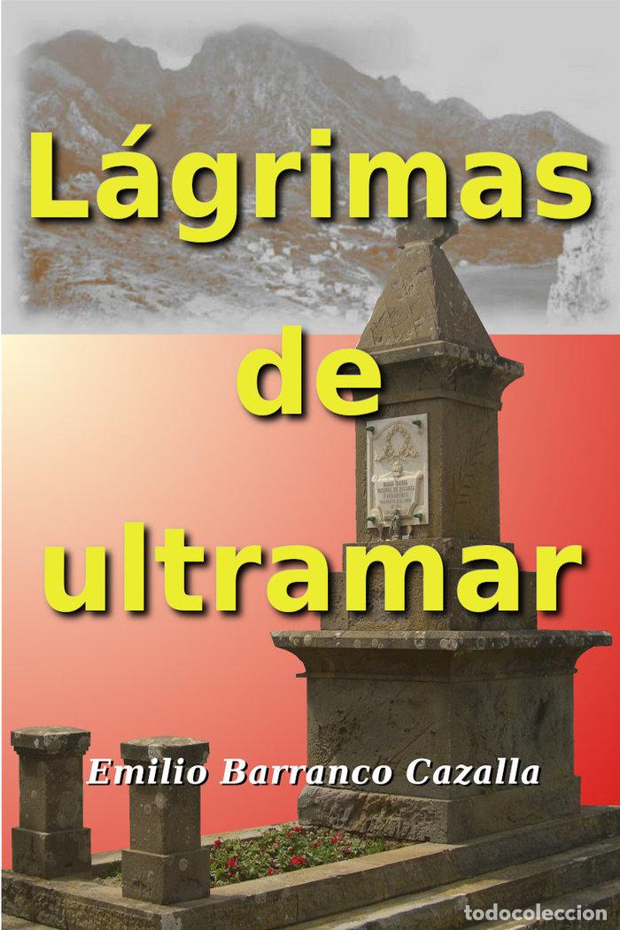 Libri: L&aacute;GRIMAS DE ULTRAMAR - BARRANCO CAZALLA, EMILIO