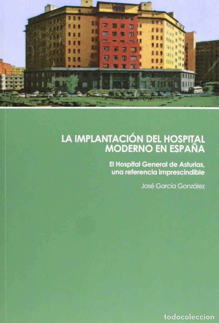 books: LA IMPLANTACION DEL HOSPITAL MODERNO EN ESPA&Ntilde;A - GARCIA GONZALEZ, JOSE