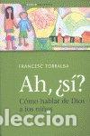 B&uuml;cher: AH SI COMO HABLAR DE DIOS A LOS NI&Ntilde;OS - TORRALBA ROSELLO, FRANCESC
