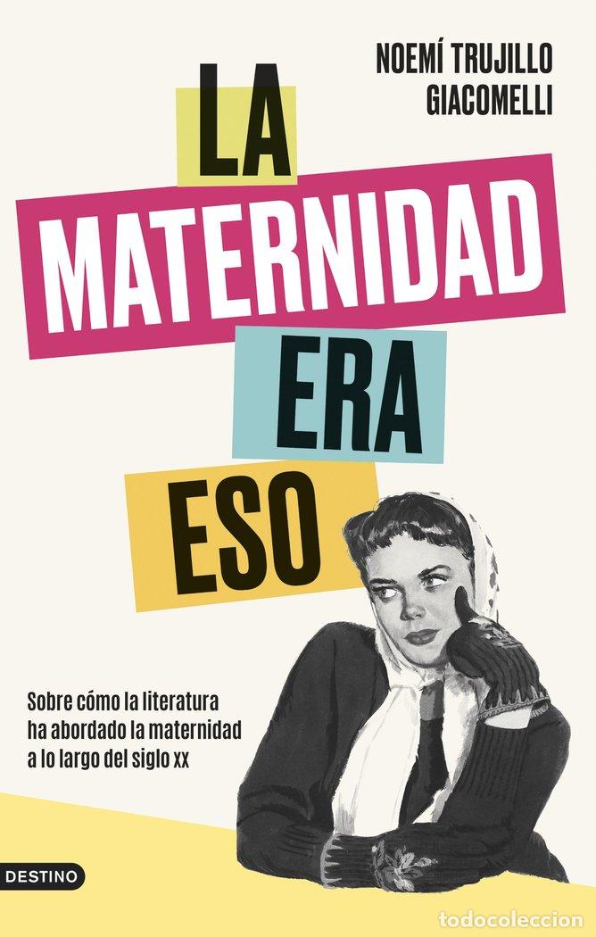 Livres: LA MATERNIDAD ERA ESO - NOEMI TRUJILLO