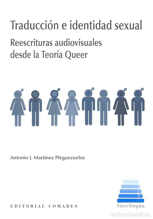 B&uuml;cher: TRADUCCION E IDENTIDAD SEXUAL - MARTINEZ PLEGUEZUELOS, ANTONIO J.