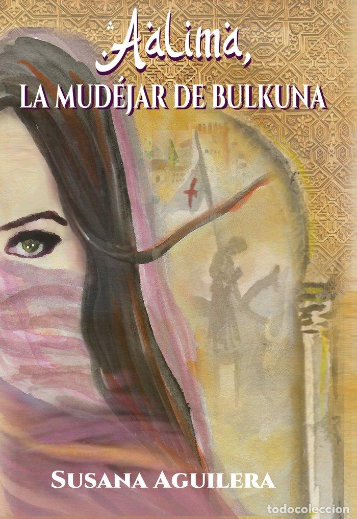 books: AALIMA, LA MUDEJAR DE BULKUNA - AGUILERA S&Aacute;NCHEZ, SUSANA