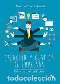 B&uuml;cher: CREACION Y GESTION DE EMPRESAS PASO A PASO PARA QUE FUNCION - DIAZ FERNANDEZ, MANUEL JOSE